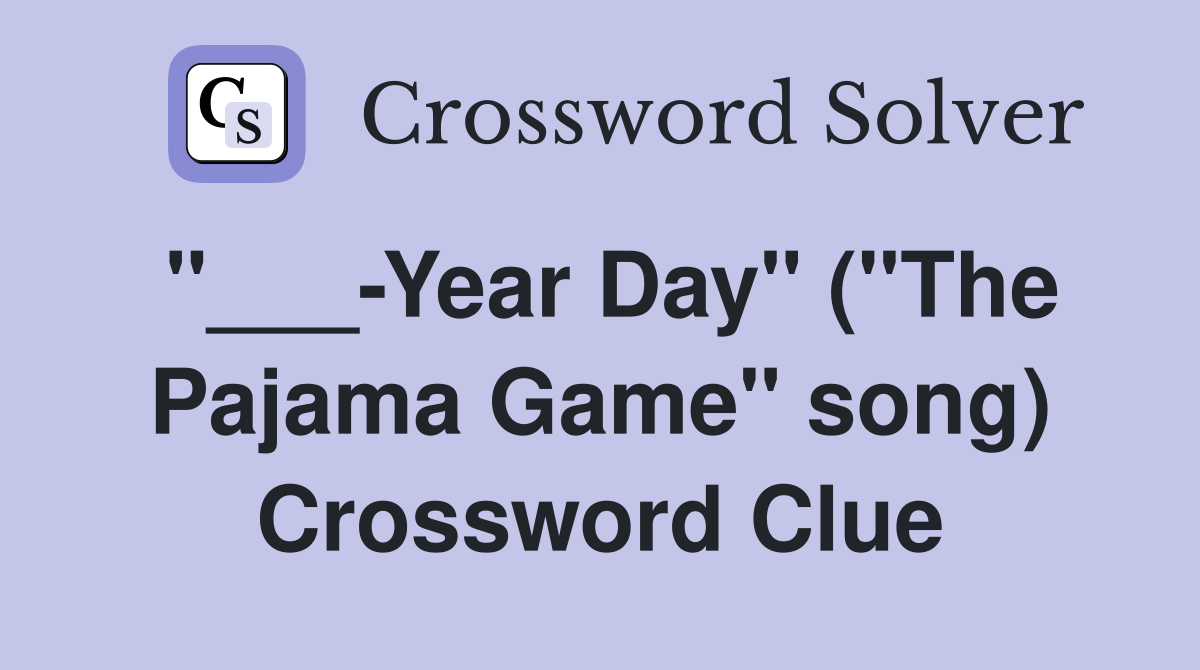 "___-Year Day" ("The Pajama Game" song) Crossword Clue