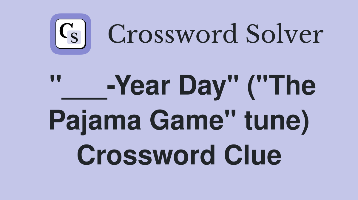 "___-Year Day" ("The Pajama Game" tune) Crossword Clue