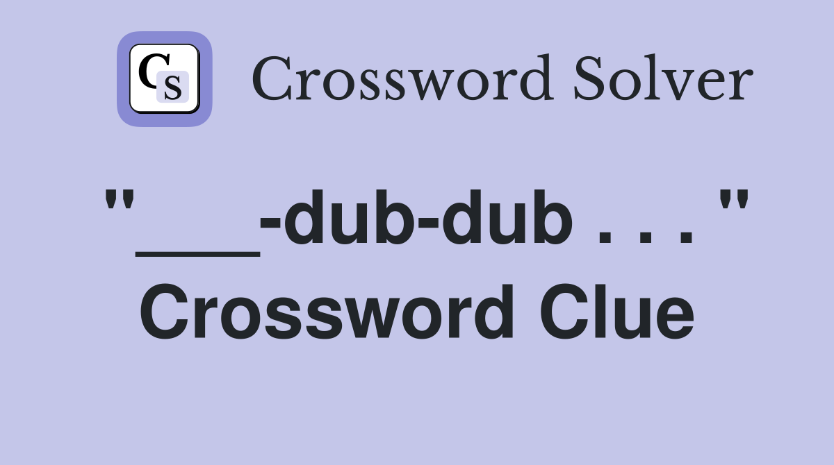 "___-dub-dub . . . " Crossword Clue