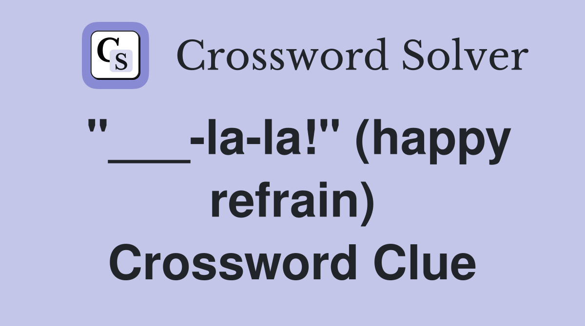 "___-la-la!" (happy refrain) Crossword Clue