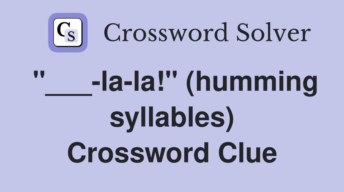"___-la-la!" (humming syllables) Crossword Clue
