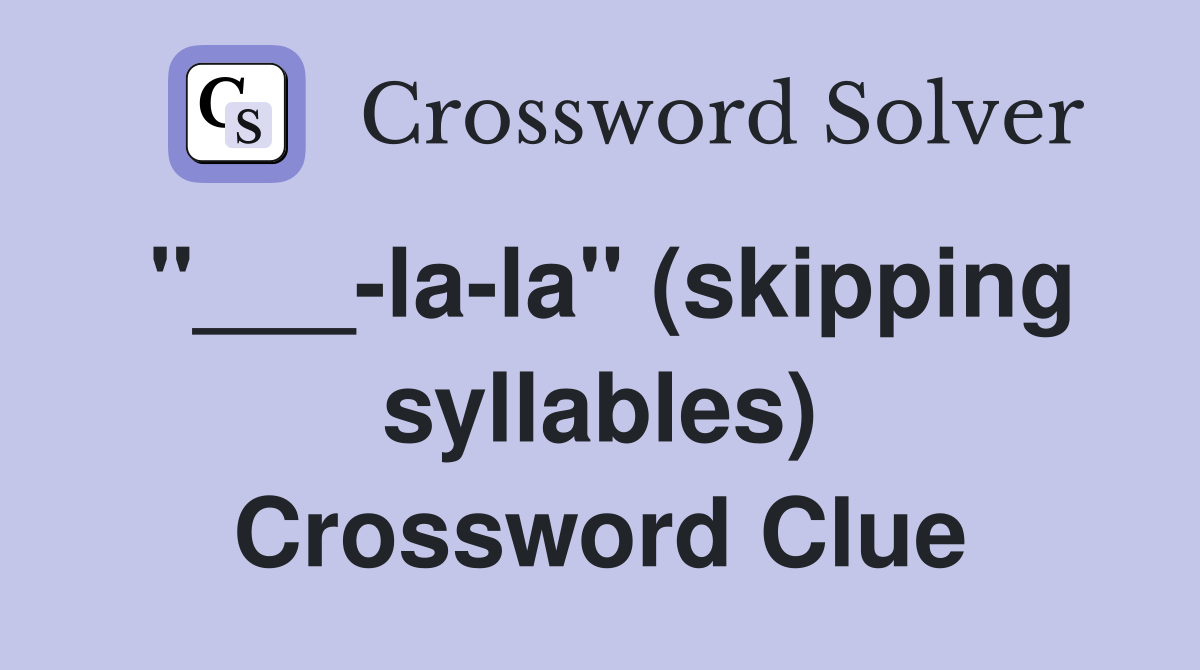 "___-la-la" (skipping syllables) Crossword Clue