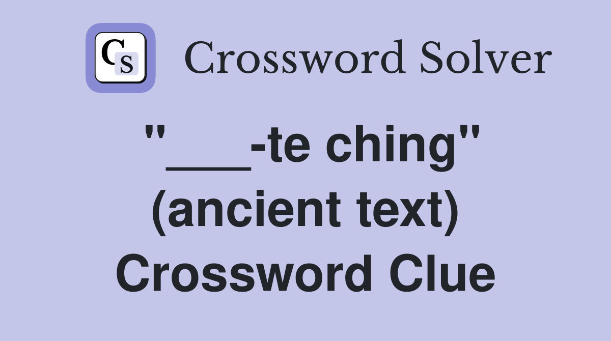 "___-te ching" (ancient text) Crossword Clue