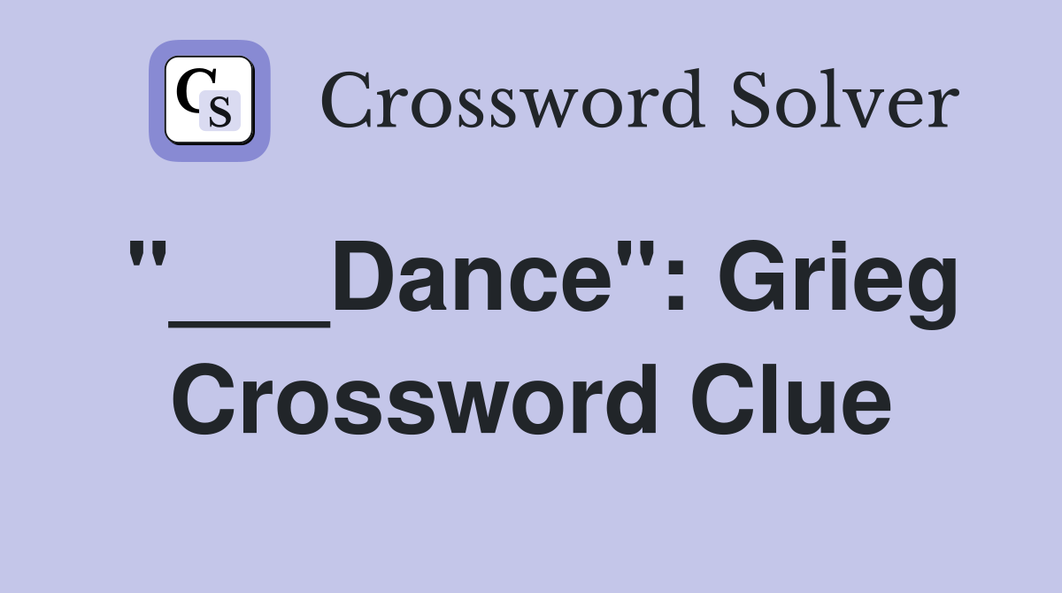 "___Dance": Grieg Crossword Clue