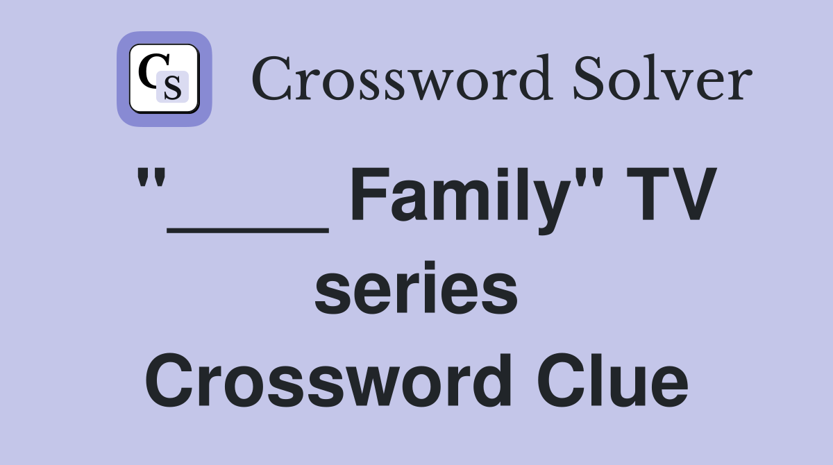 "____ Family" TV series Crossword Clue