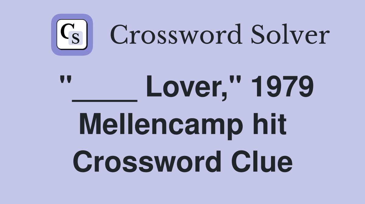 "____ Lover," 1979 Mellencamp hit Crossword Clue