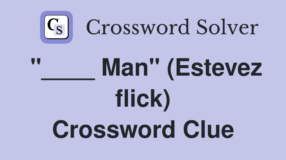 "____ Man" (Estevez flick) Crossword Clue