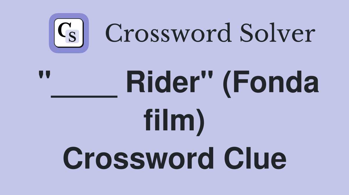 "____ Rider" (Fonda film) Crossword Clue