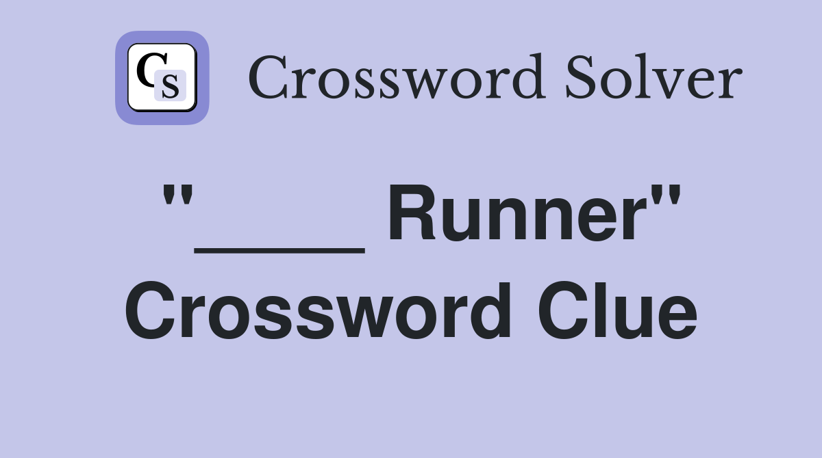 "____ Runner" Crossword Clue