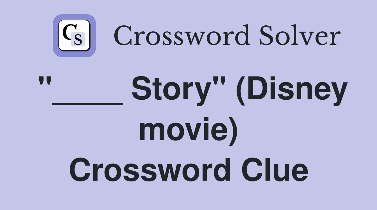"____ Story" (Disney movie) Crossword Clue