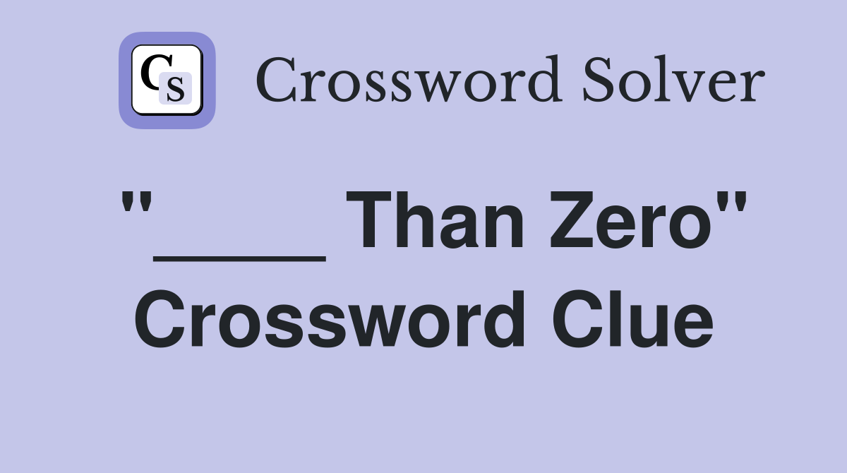 Than Zero quot Crossword Clue Answers Crossword Solver