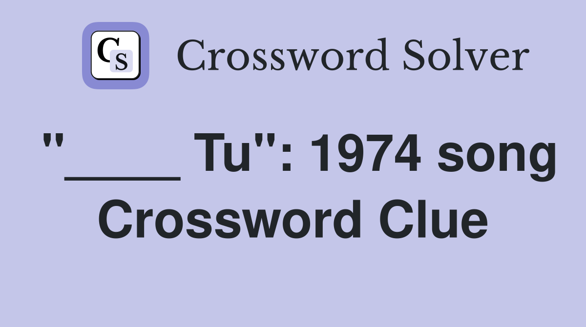 "____ Tu": 1974 song Crossword Clue