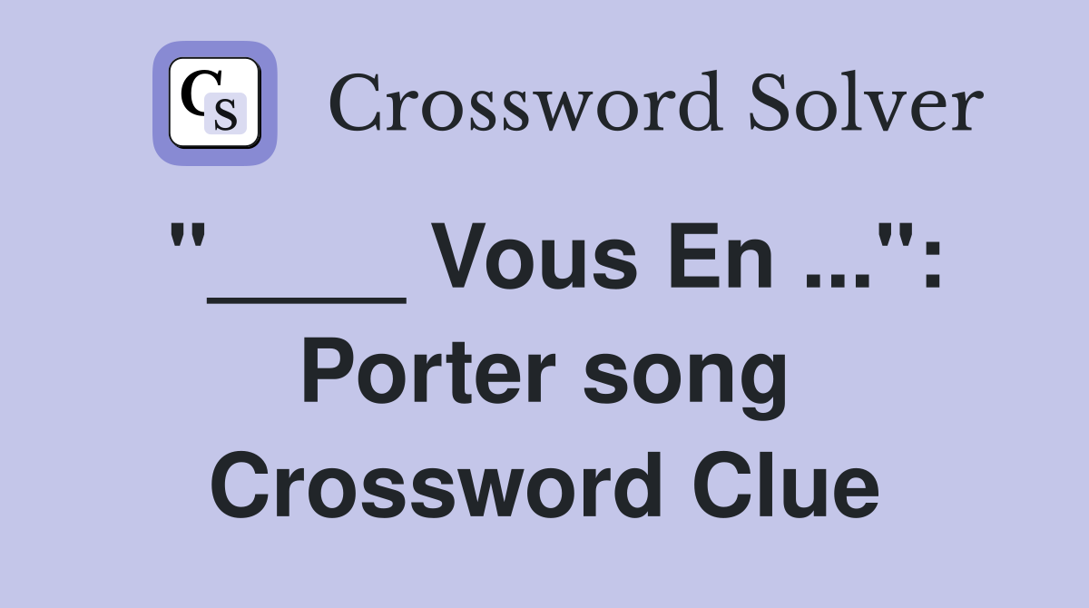 "____ Vous En ...": Porter song Crossword Clue