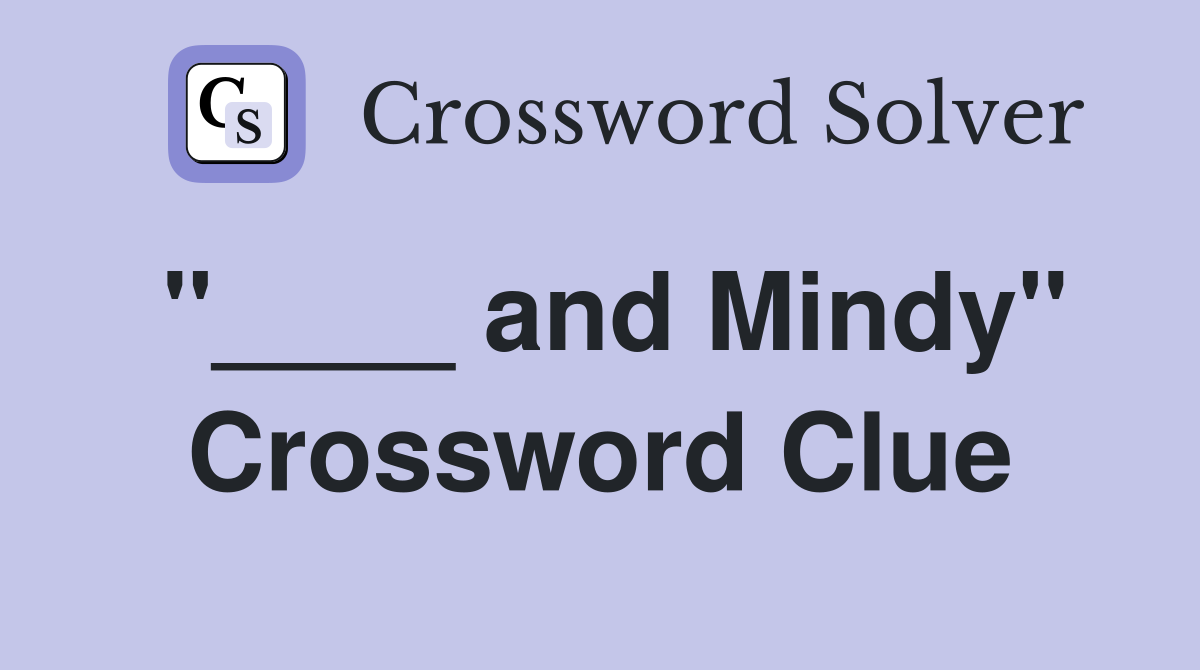 "____ and Mindy" Crossword Clue