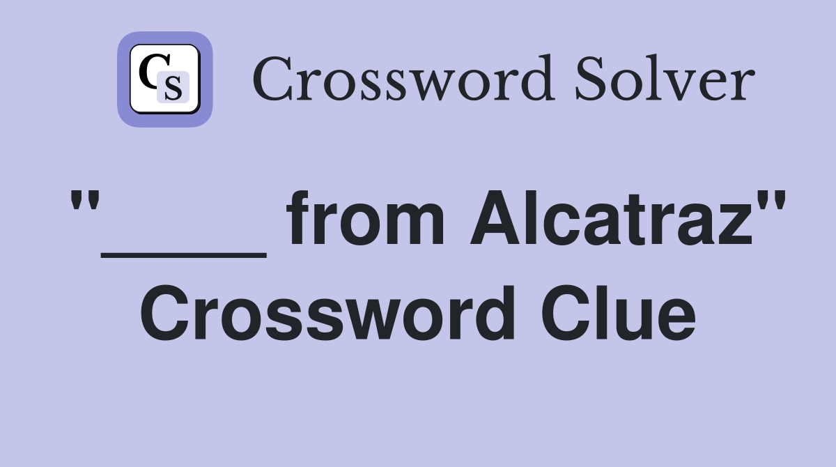 "____ from Alcatraz" Crossword Clue