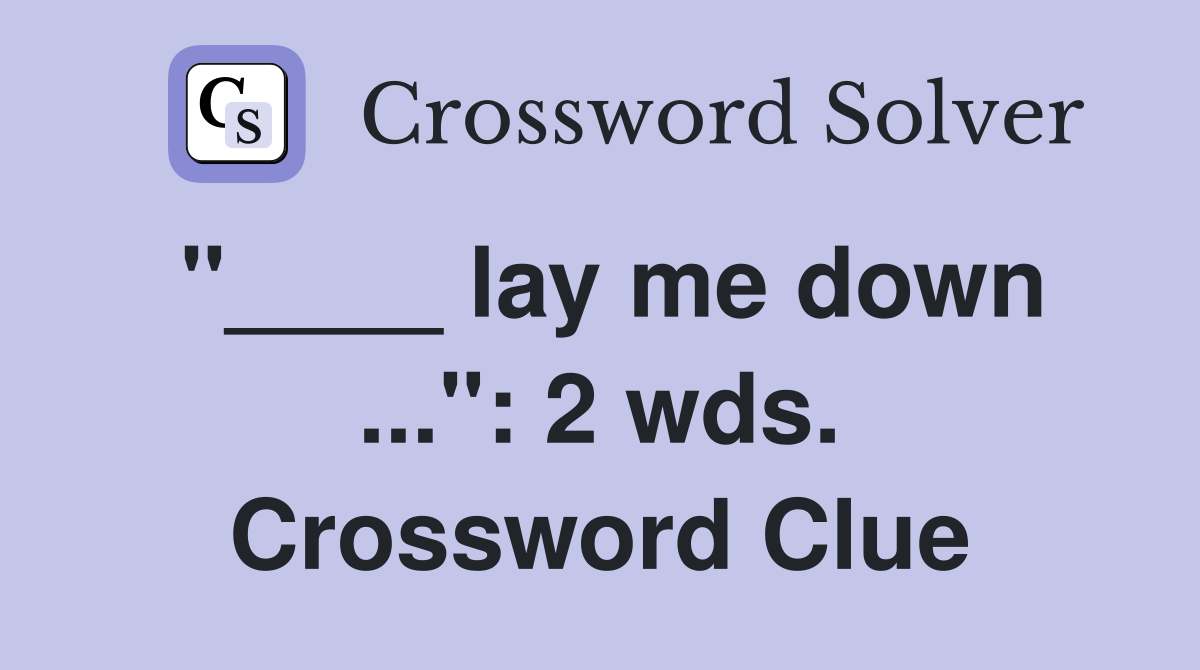"____ lay me down ...": 2 wds. Crossword Clue