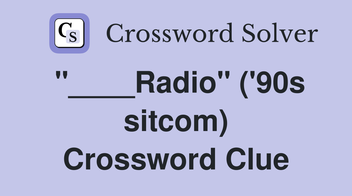 "____Radio" ('90s sitcom) Crossword Clue