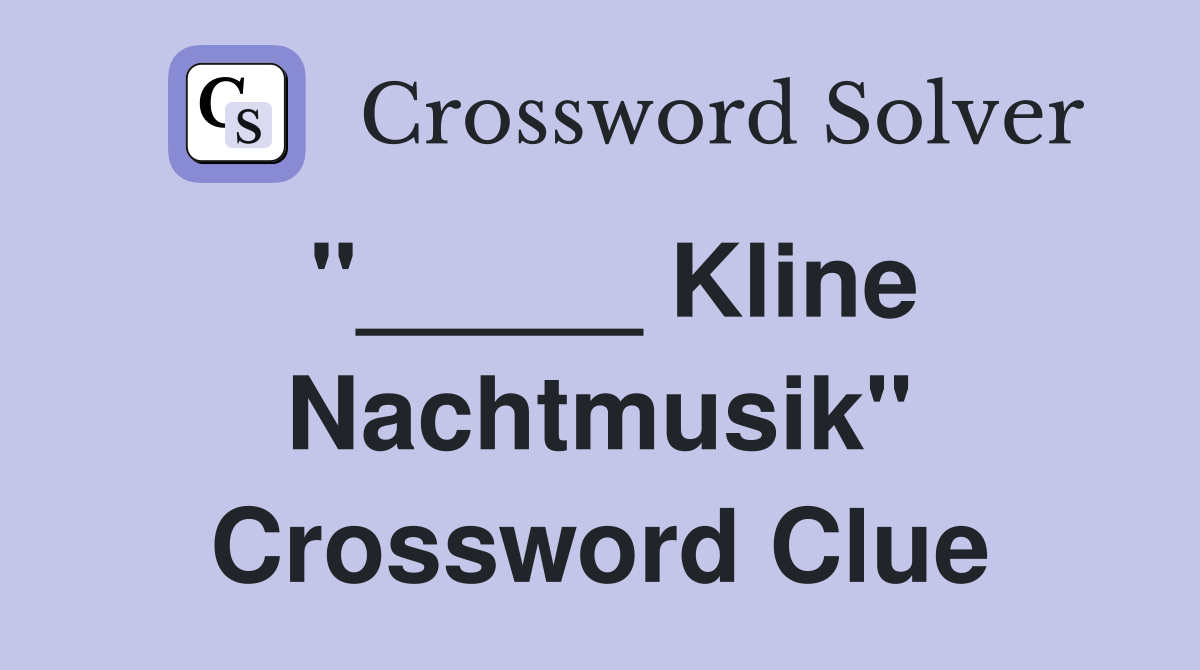 "_____ Kline Nachtmusik" Crossword Clue