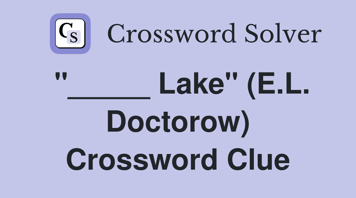 "_____ Lake" (E.L. Doctorow) Crossword Clue