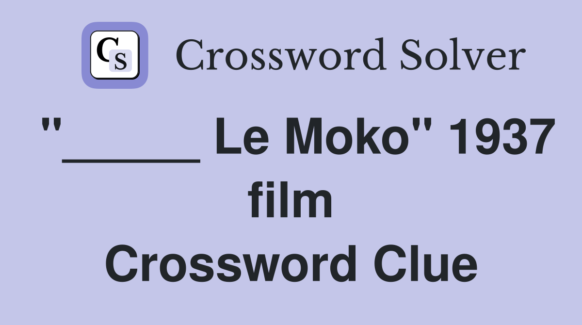 "_____ Le Moko" 1937 film Crossword Clue