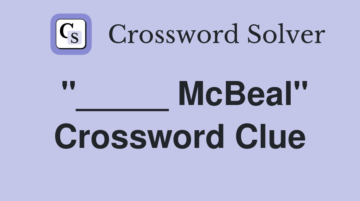 "_____ McBeal" Crossword Clue
