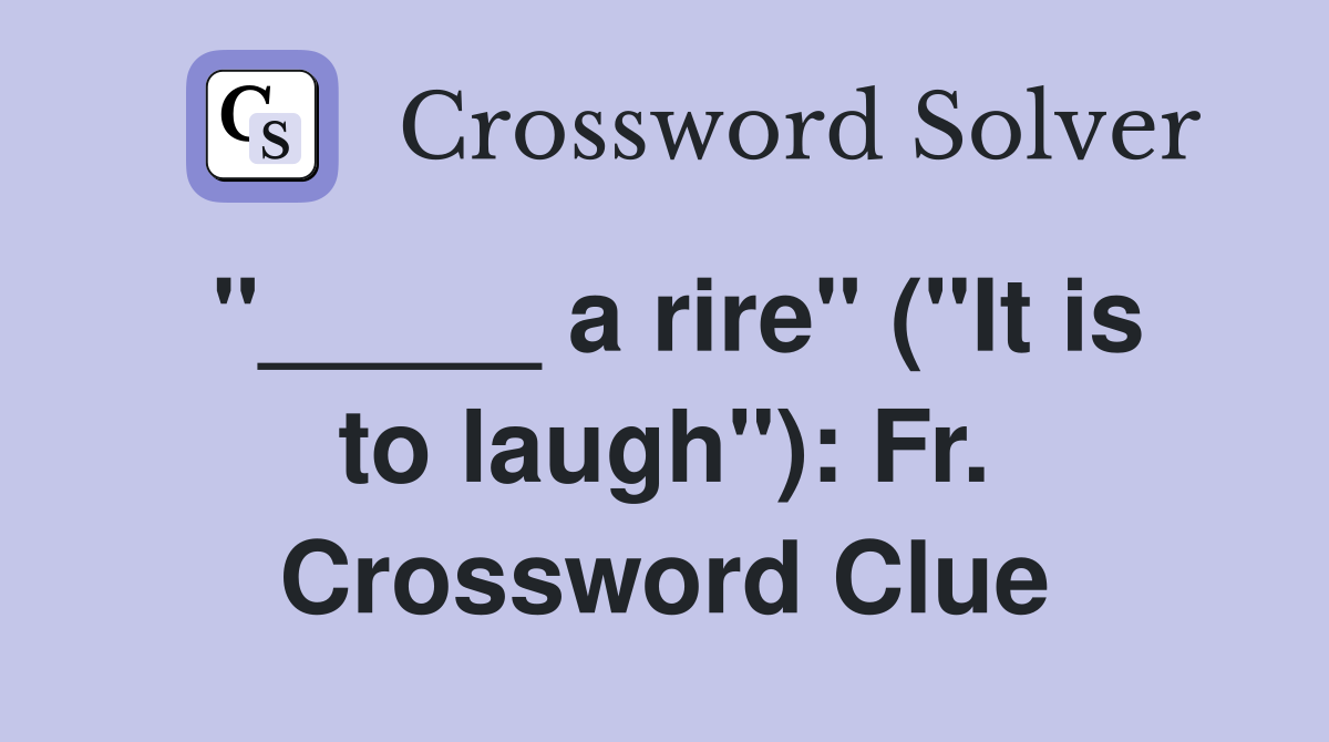 "_____ a rire" ("It is to laugh"): Fr. Crossword Clue