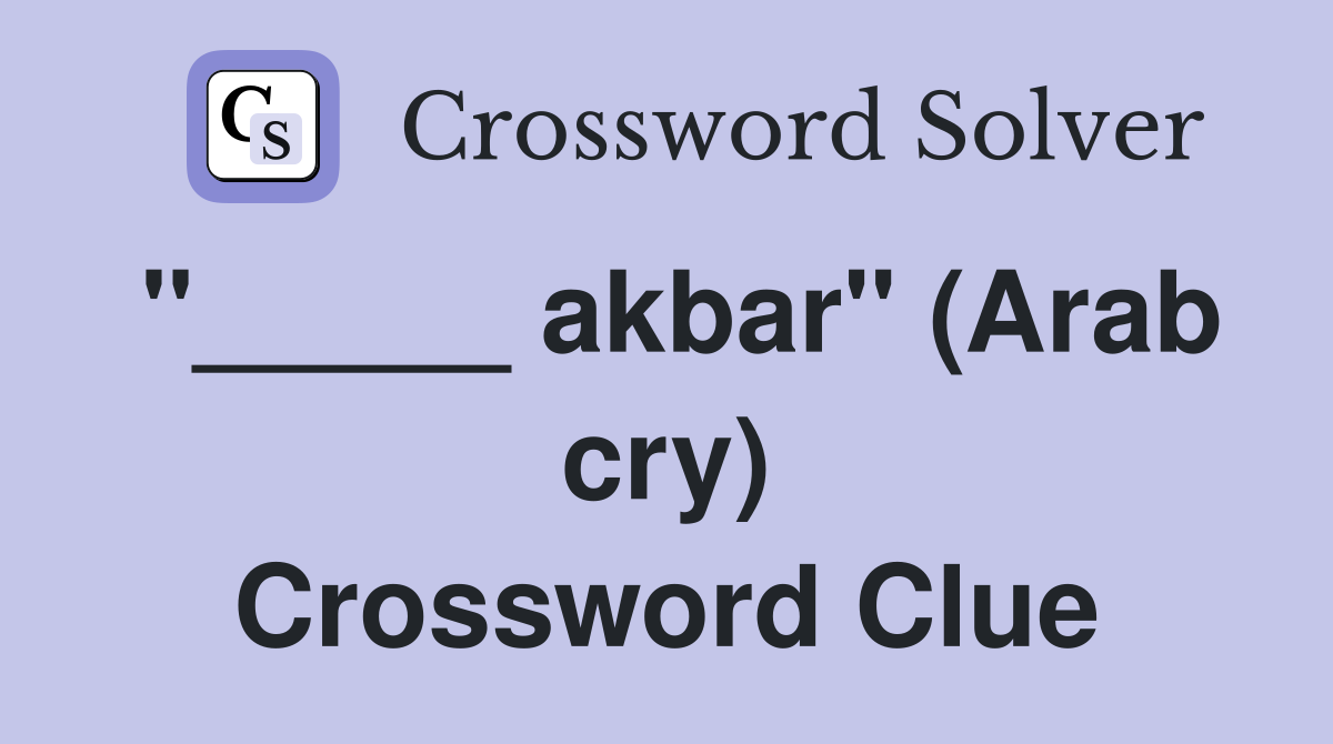 "_____ akbar" (Arab cry) Crossword Clue