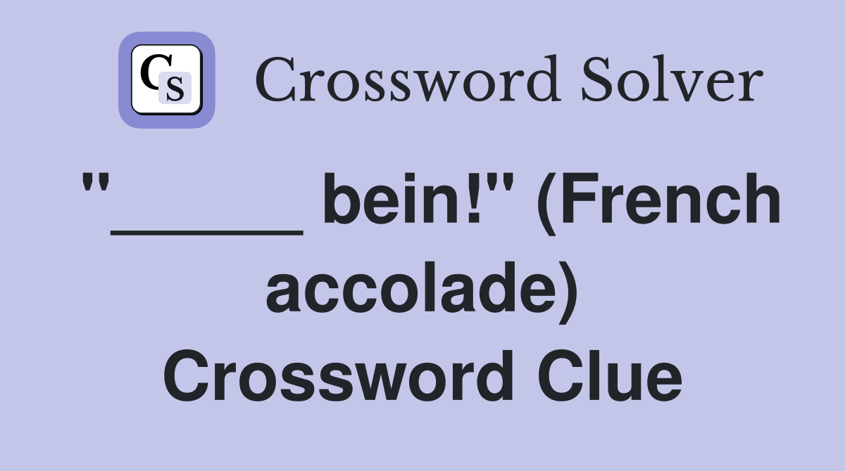 "_____ bein!" (French accolade) Crossword Clue