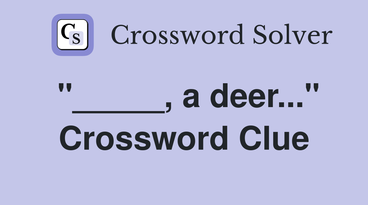 "_____, a deer..." Crossword Clue