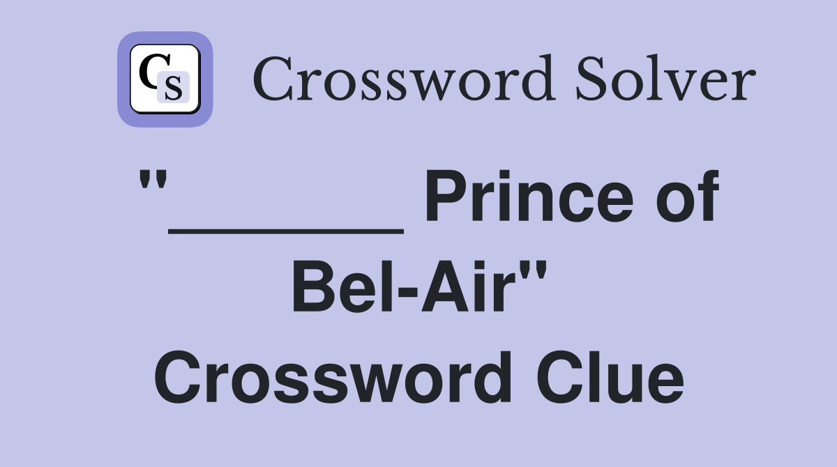"______ Prince of Bel-Air" Crossword Clue