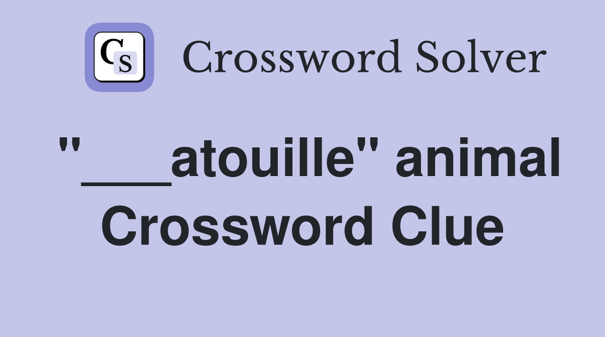 "___atouille" animal Crossword Clue