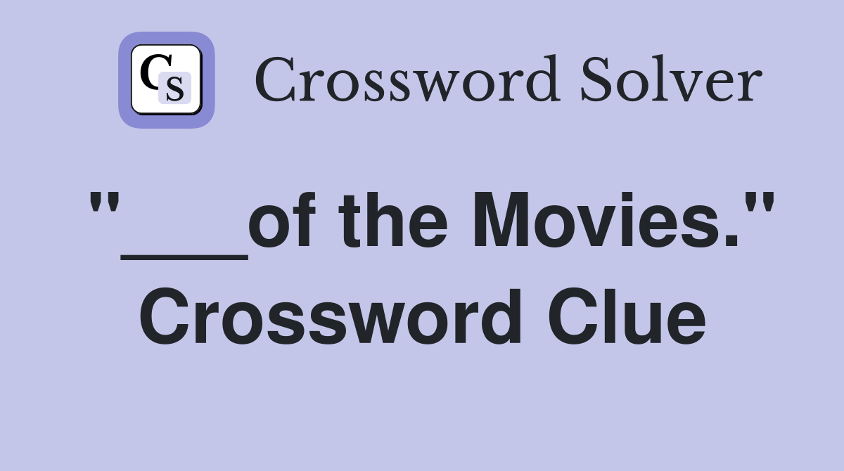 "___of the Movies." Crossword Clue