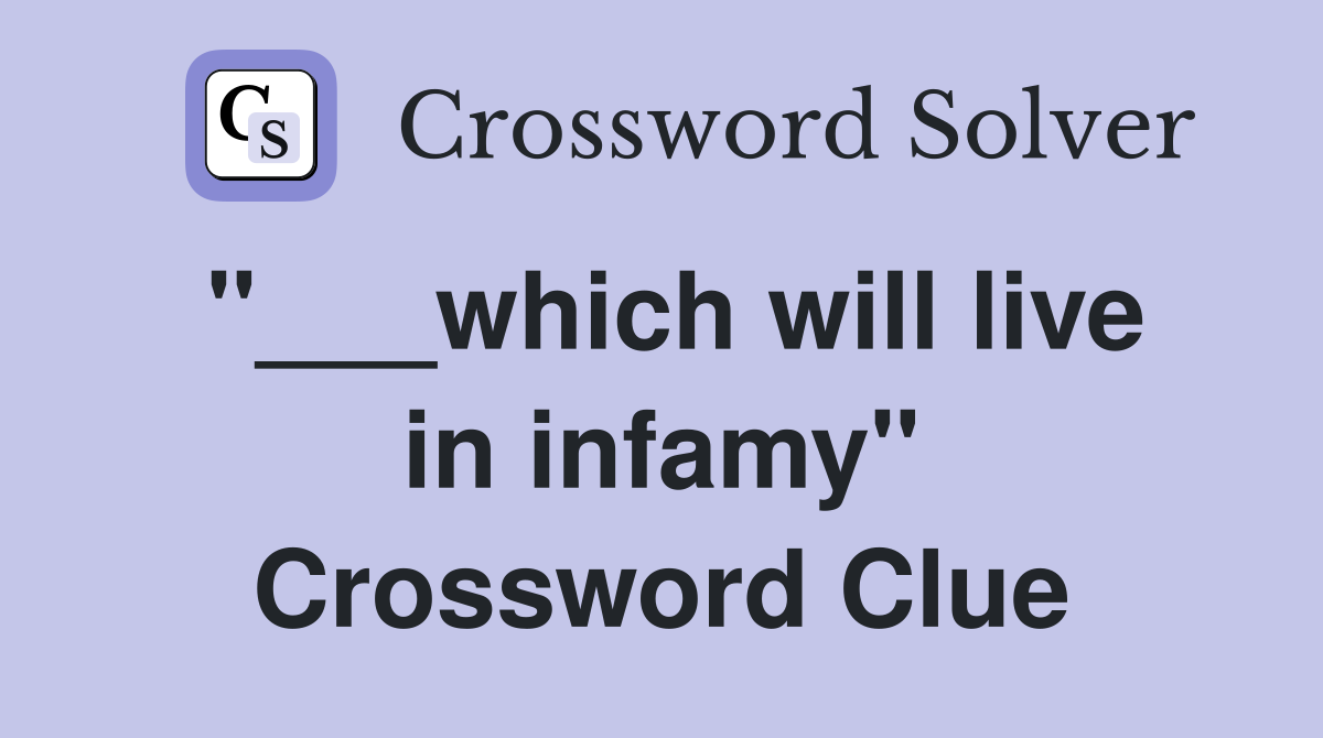 "___which will live in infamy" Crossword Clue