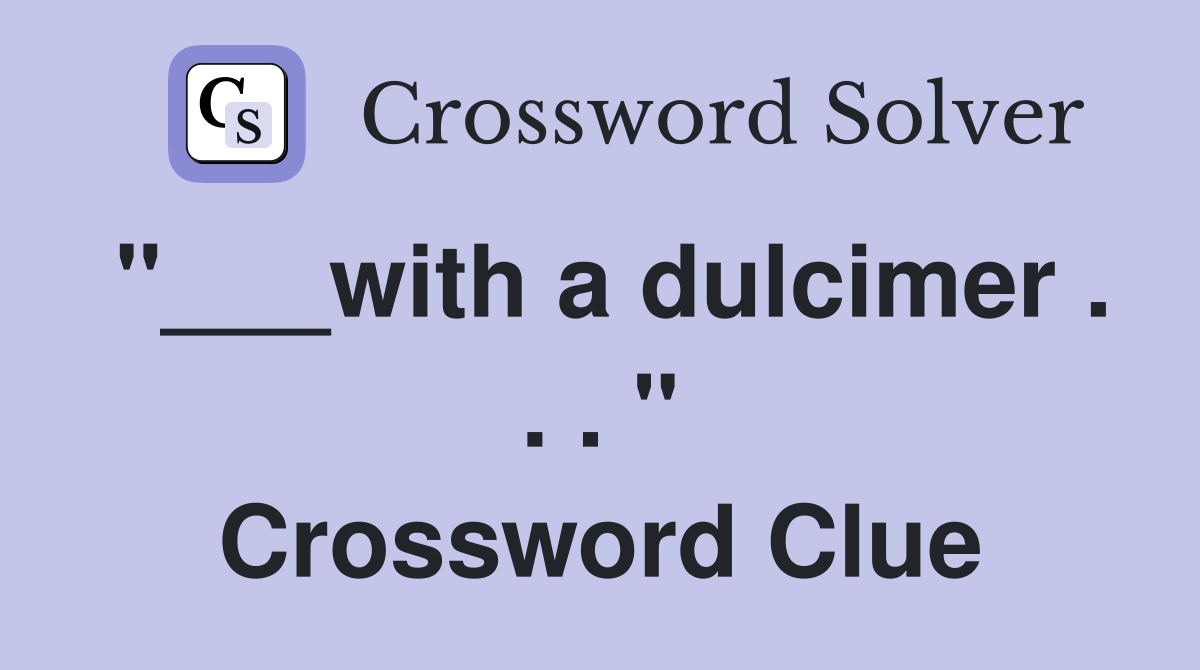 "___with a dulcimer . . . " Crossword Clue