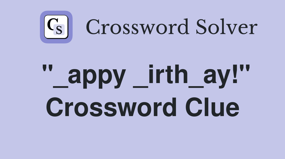 "_appy _irth_ay!" Crossword Clue