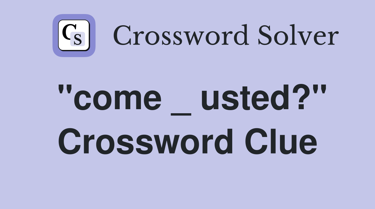 "come _ usted?" Crossword Clue
