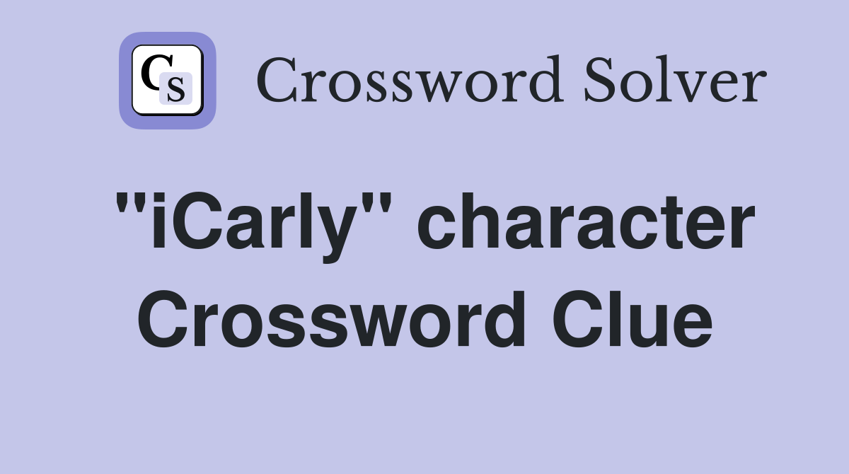 "iCarly" character Crossword Clue