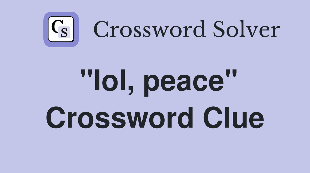 "lol, peace" Crossword Clue