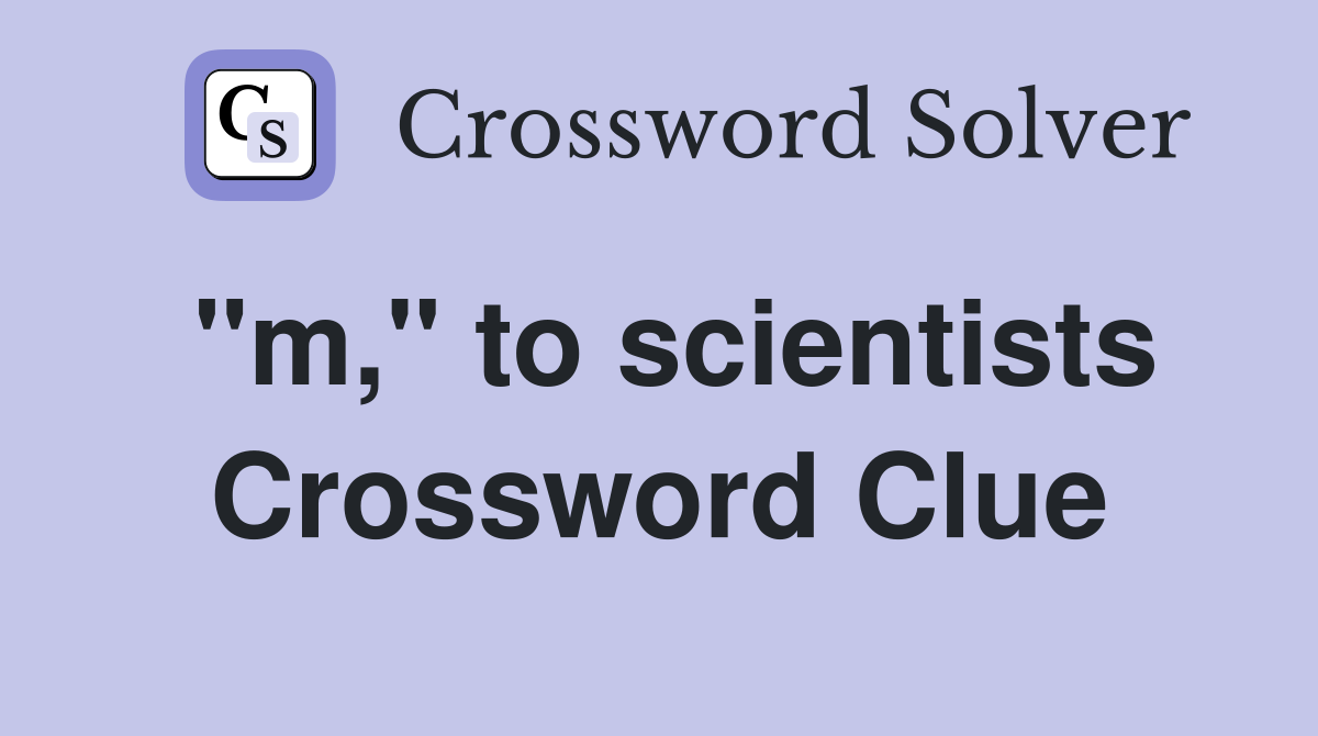 "m," to scientists Crossword Clue