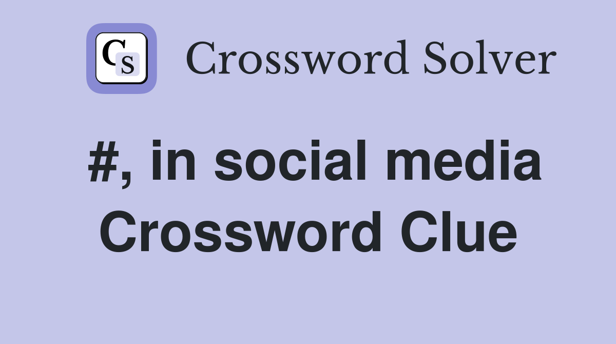 #, in social media Crossword Clue