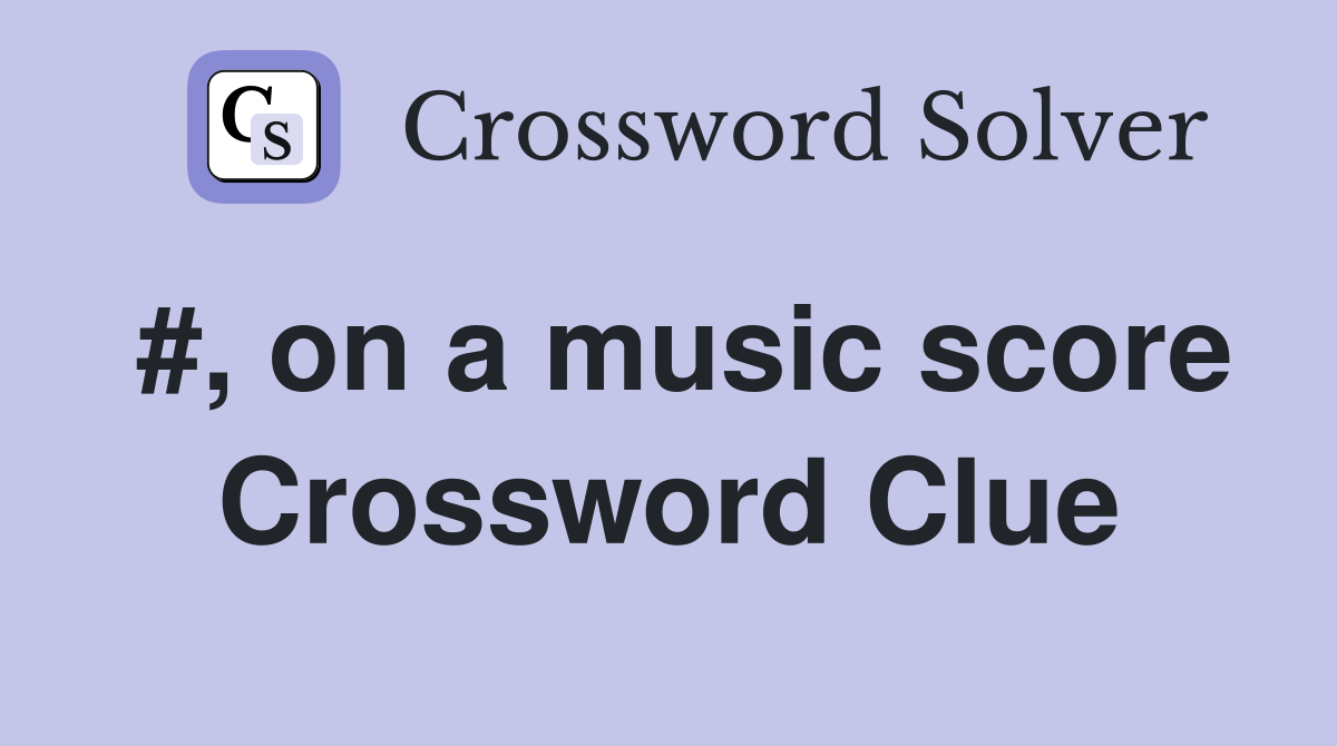#, on a music score Crossword Clue