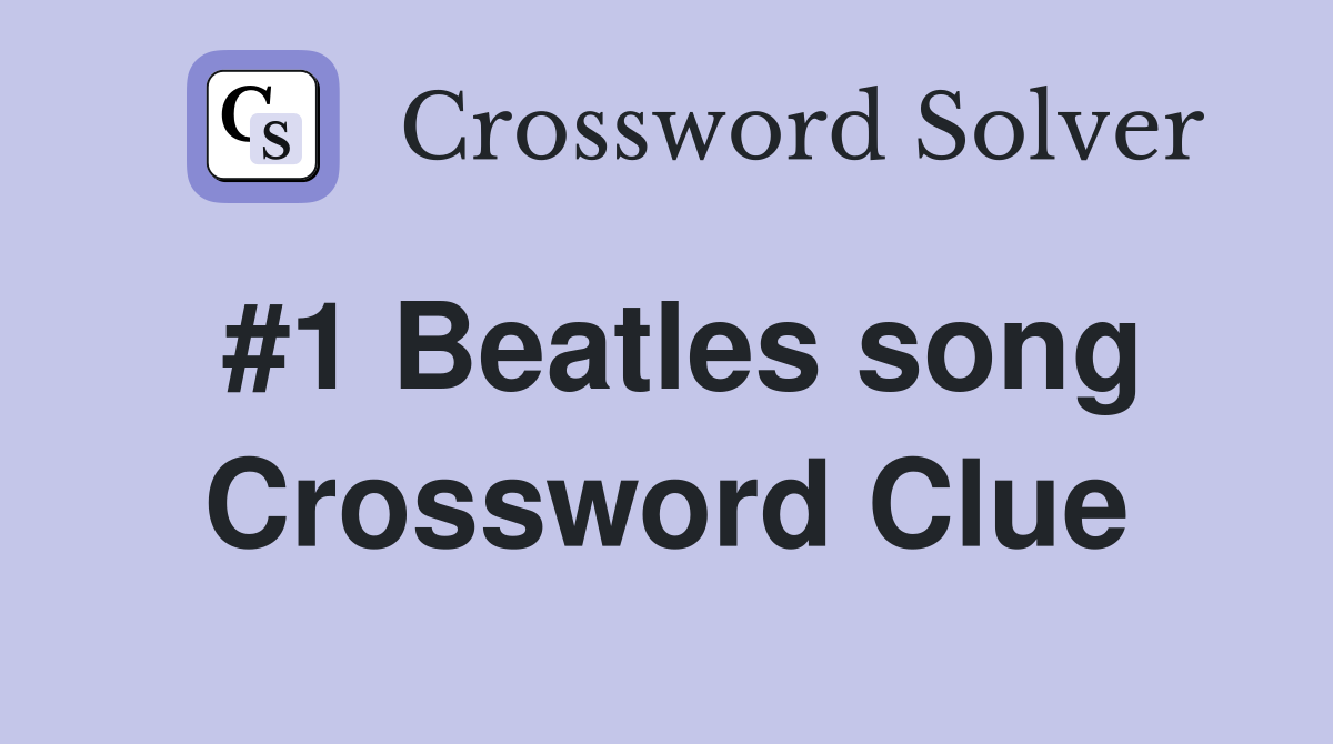 #1 Beatles song Crossword Clue