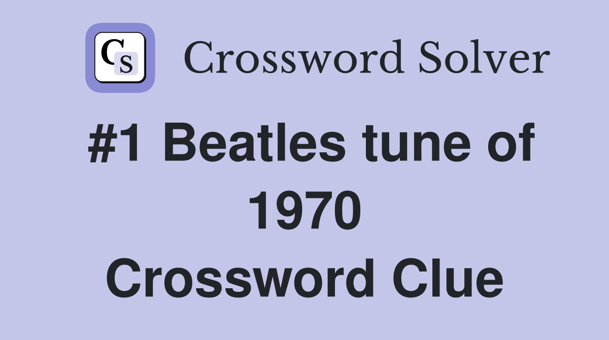 #1 Beatles tune of 1970 Crossword Clue