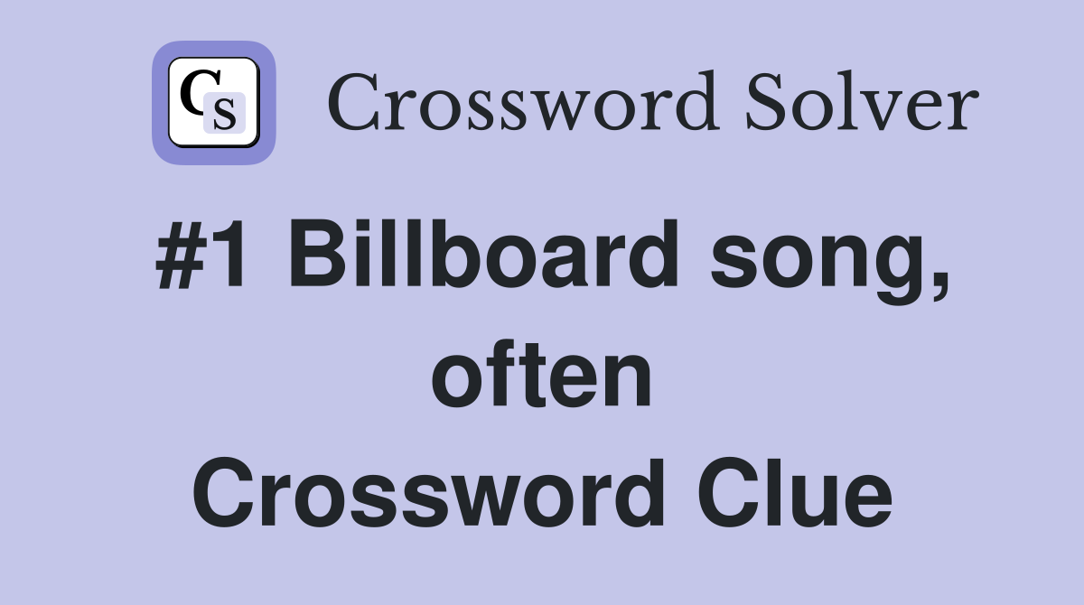 #1 Billboard song, often Crossword Clue