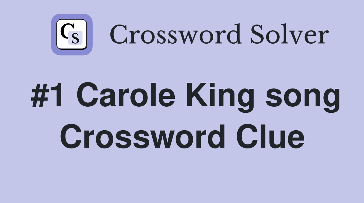 #1 Carole King song Crossword Clue