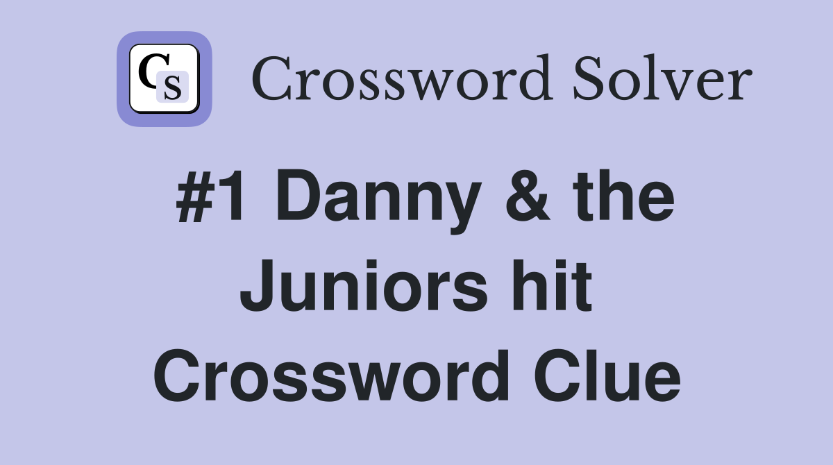 #1 Danny & the Juniors hit Crossword Clue