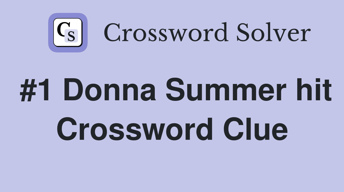 #1 Donna Summer hit Crossword Clue