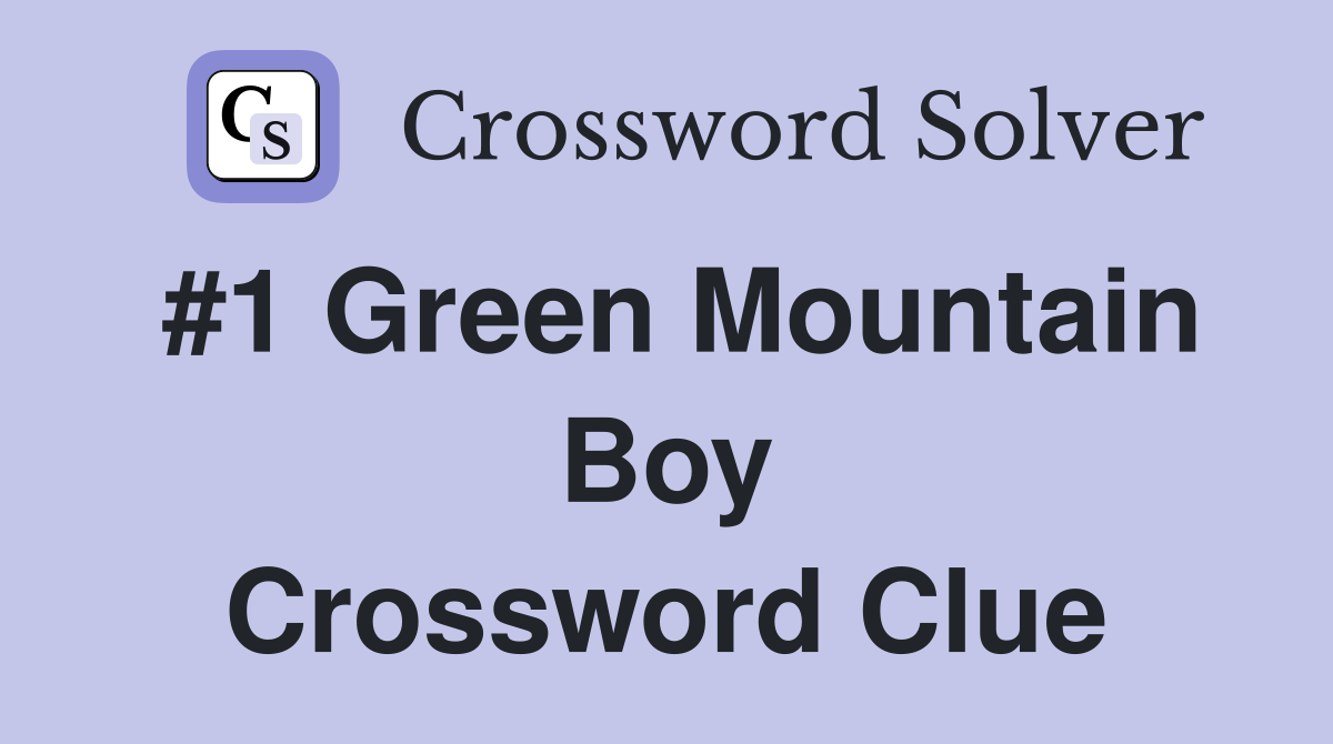 #1 Green Mountain Boy Crossword Clue