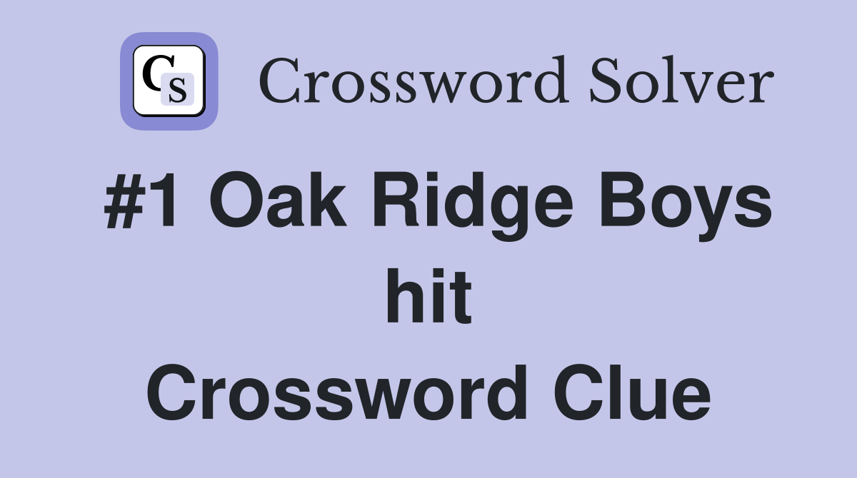 #1 Oak Ridge Boys hit Crossword Clue