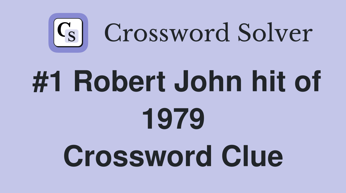 #1 Robert John hit of 1979 Crossword Clue